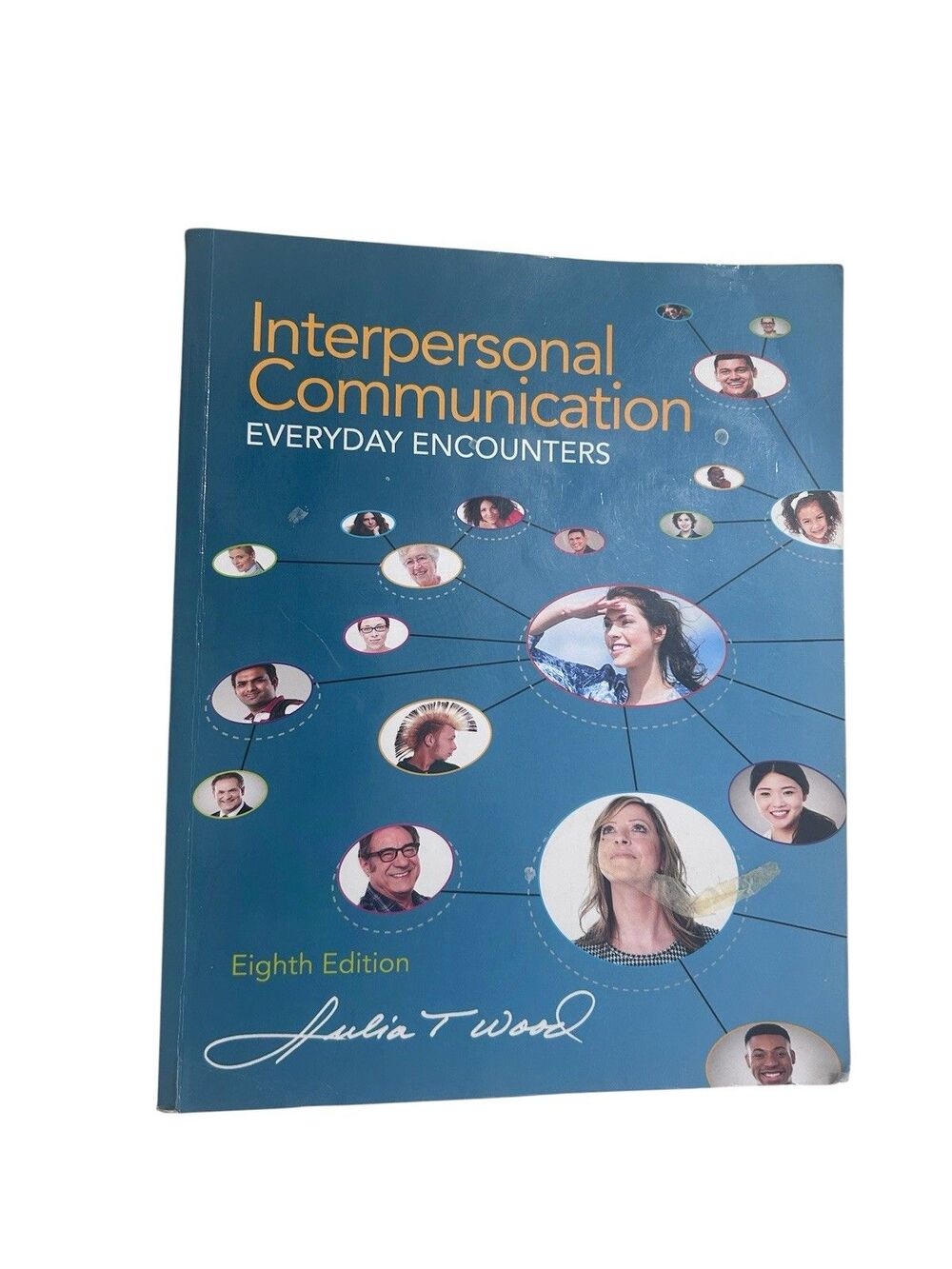Interpersonal Communication : Everyday Encounters Paperback  By Julia T. Wood